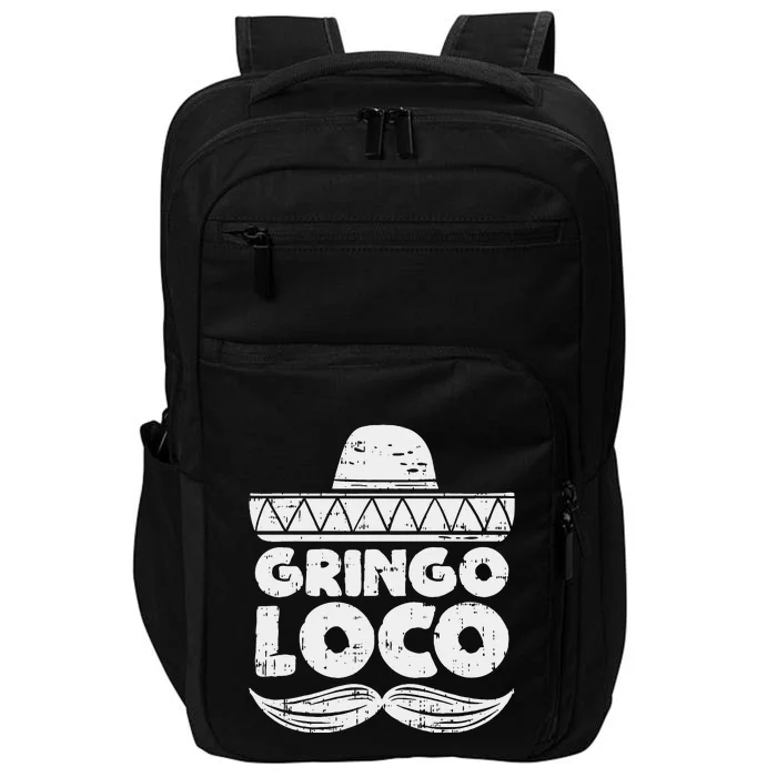 Gringo Loco Funny Cinco De Mayo Fiesta Mexican Impact Tech Backpack