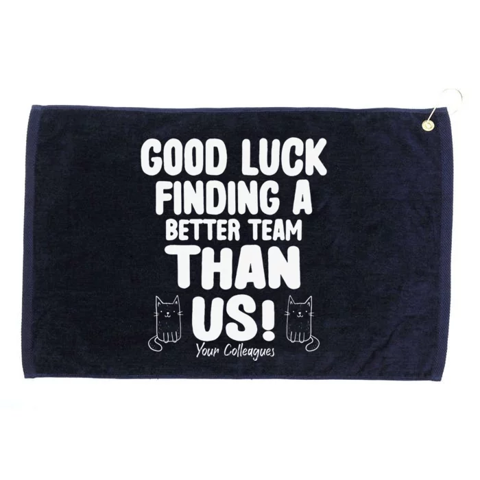 Good Luck Finding Better Team Than Us Colleague Farewell Grommeted Golf Towel