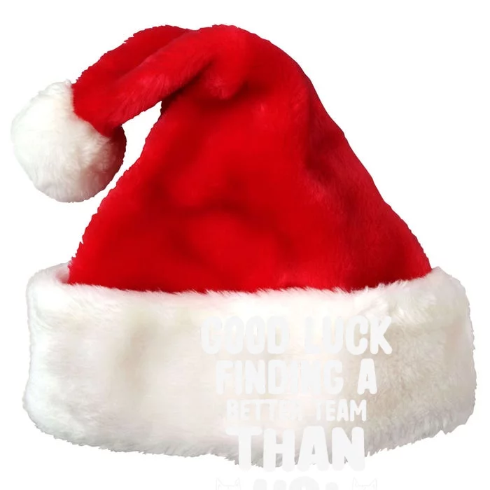 Good Luck Finding Better Team Than Us Colleague Farewell Premium Christmas Santa Hat