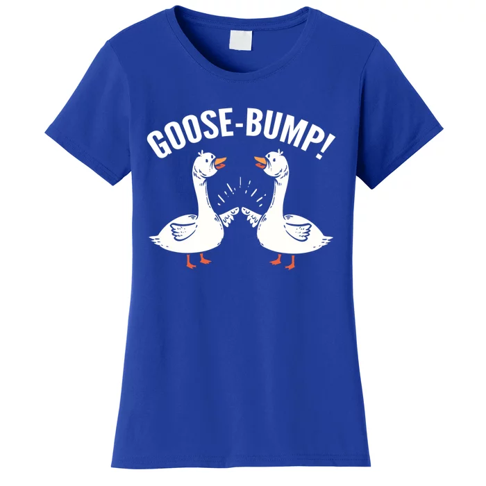 GooseBump Loving Friend Gift Women's T-Shirt