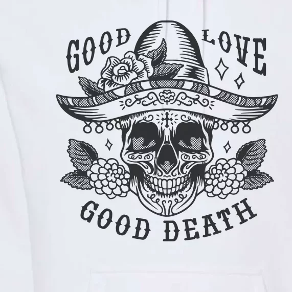 Good Love Good Death Skull Dia De Los Muertos Premium Hoodie