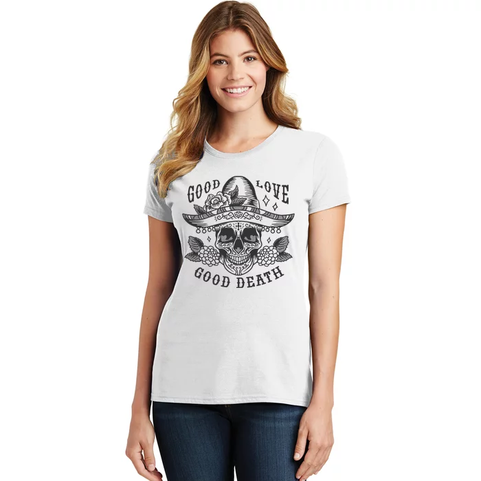 Good Love Good Death Skull Dia De Los Muertos Women's T-Shirt