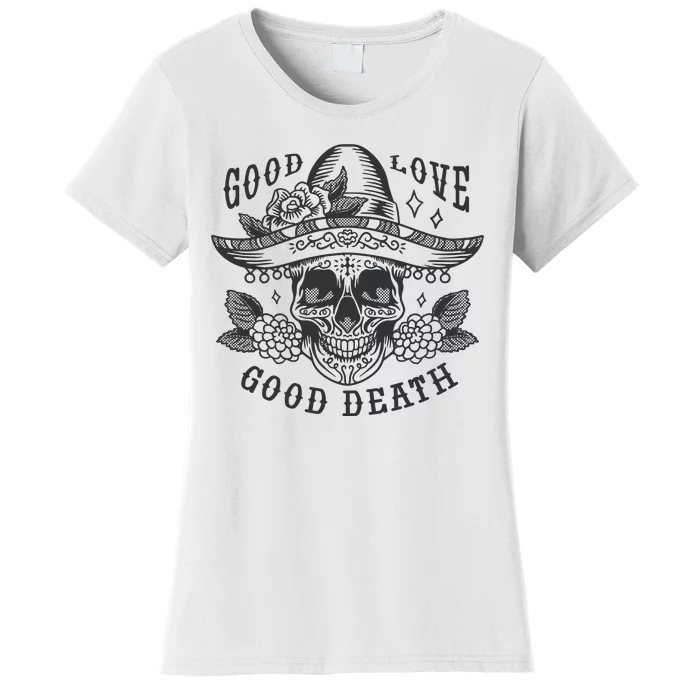 Good Love Good Death Skull Dia De Los Muertos Women's T-Shirt