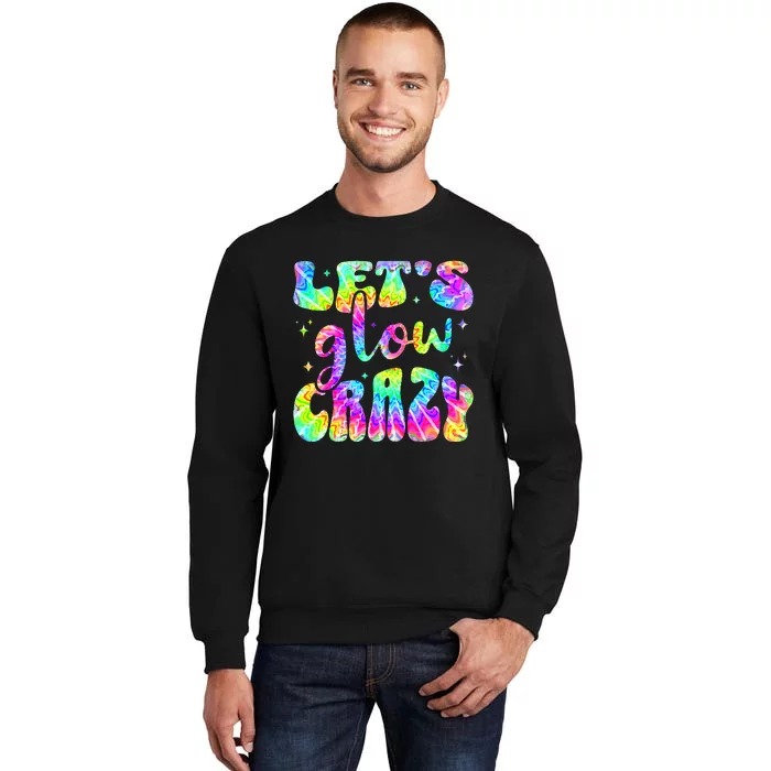 Groovy Lets Glow Crazy Tie Dye Sweatshirt