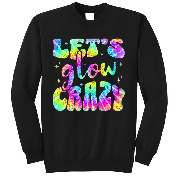 Groovy Lets Glow Crazy Tie Dye Sweatshirt