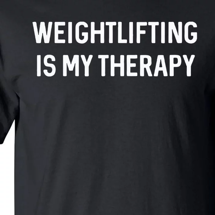 Gym Lover Gifts Weightlifting Is My Therapy Funny Workout Tall T-Shirt