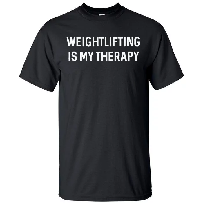 Gym Lover Gifts Weightlifting Is My Therapy Funny Workout Tall T-Shirt