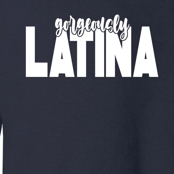 Gorgeously Latina Toddler Sweatshirt