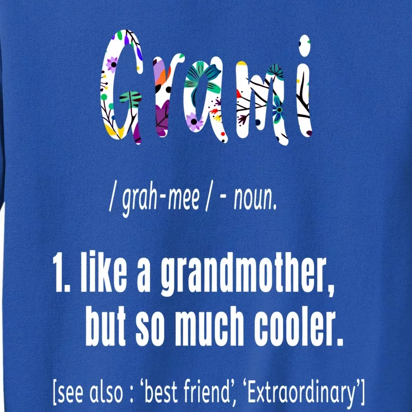 Grami Like Grandmother But So Much Cooler Mothers Day Cute Cool Gift Tall Sweatshirt