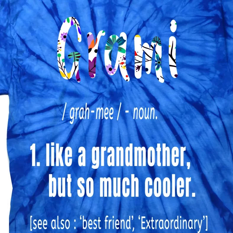 Grami Like Grandmother But So Much Cooler Mothers Day Cute Cool Gift Tie-Dye T-Shirt