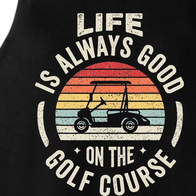 Golf Lover Gift Retro Life Is Always Good On The Golf Course Ladies Tri-Blend Wicking Tank