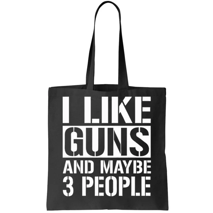 Gun Lover Gifts For I Like Guns And Maybe 3 People Tote Bag