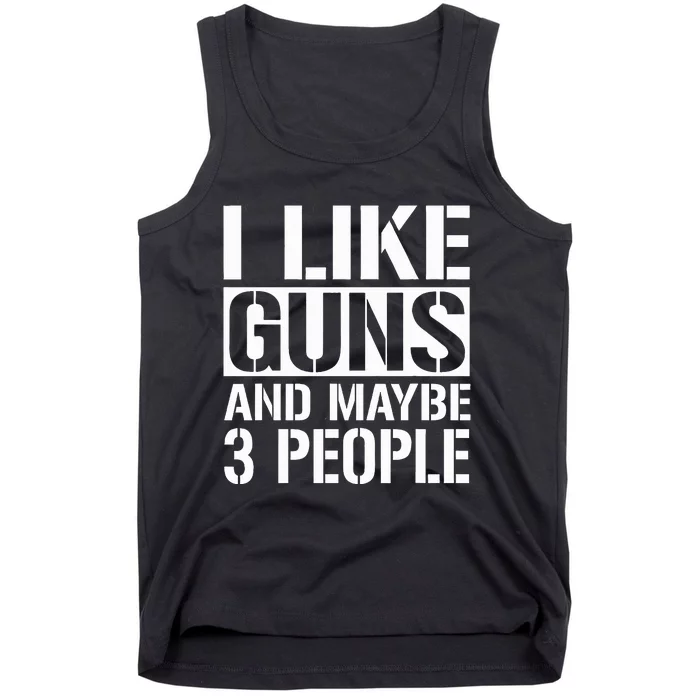 Gun Lover Gifts For I Like Guns And Maybe 3 People Tank Top