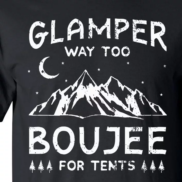 Glamping Luxury Glamper Boujee Tents Camper Camping Outdoor Tall T-Shirt