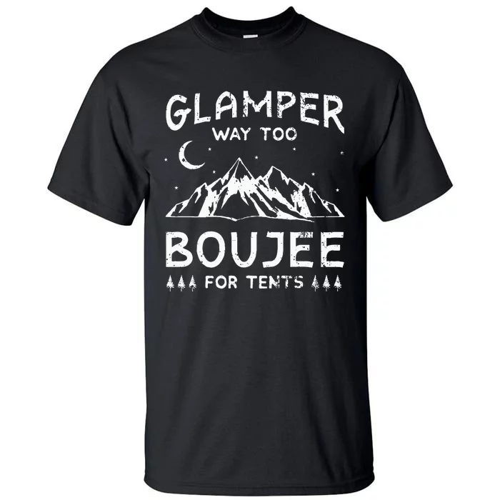 Glamping Luxury Glamper Boujee Tents Camper Camping Outdoor Tall T-Shirt