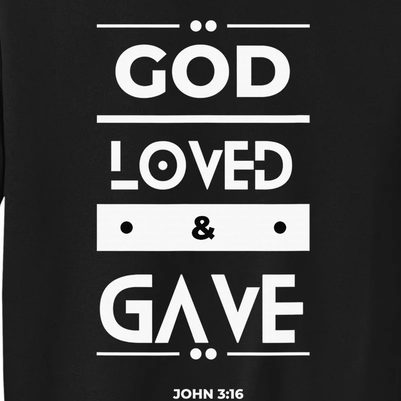 God Loved & Gave Tall Sweatshirt