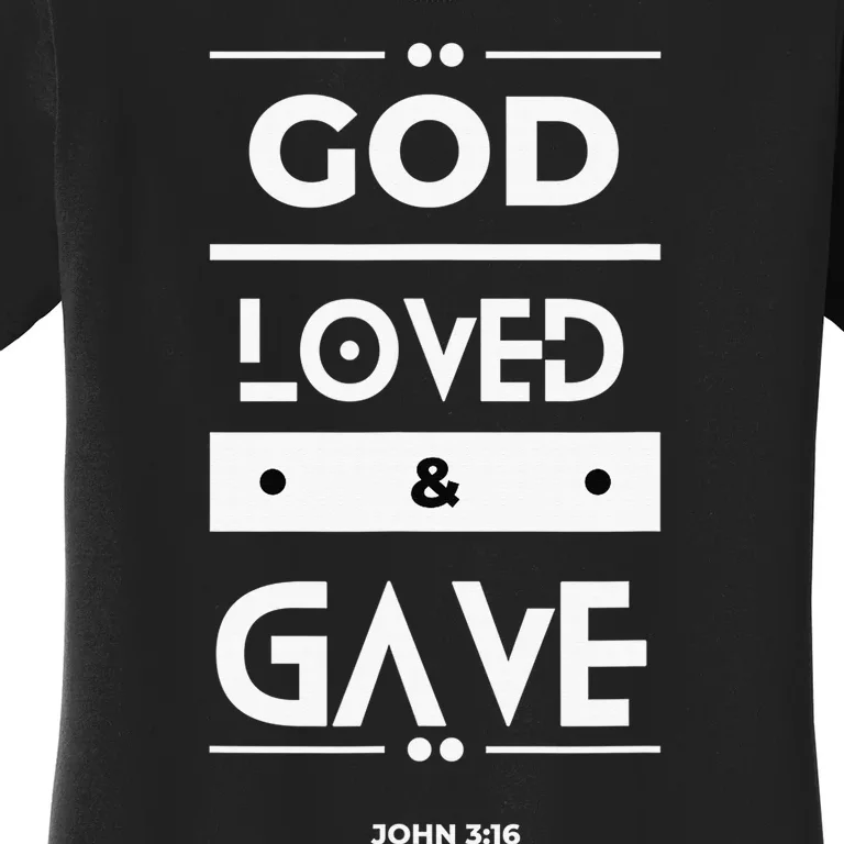 God Loved & Gave Women's T-Shirt