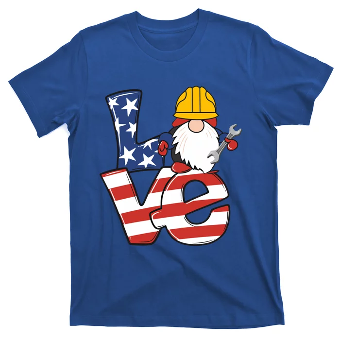 Gnome Love Happy Labor Day Engineer Union Strong Pride Cool Gift T-Shirt