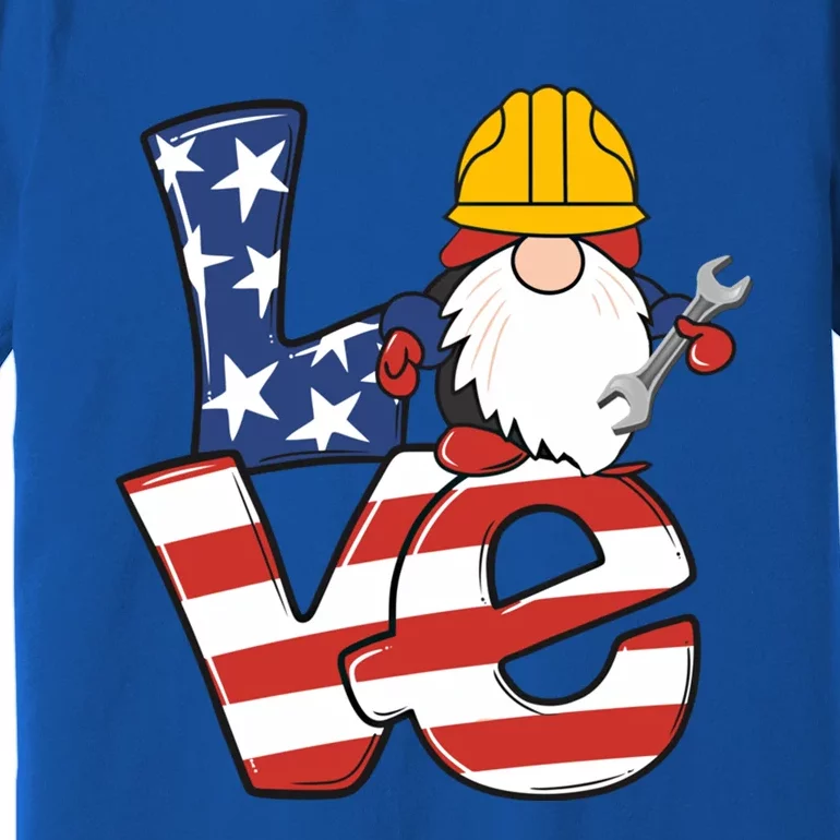 Gnome Love Happy Labor Day Engineer Union Strong Pride Cool Gift Premium T-Shirt