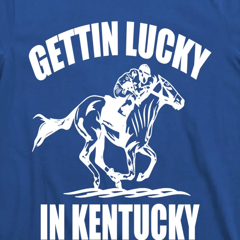 Gettin Lucky In Kentucky Funny Derby Day Horse Racing Gift T-Shirt