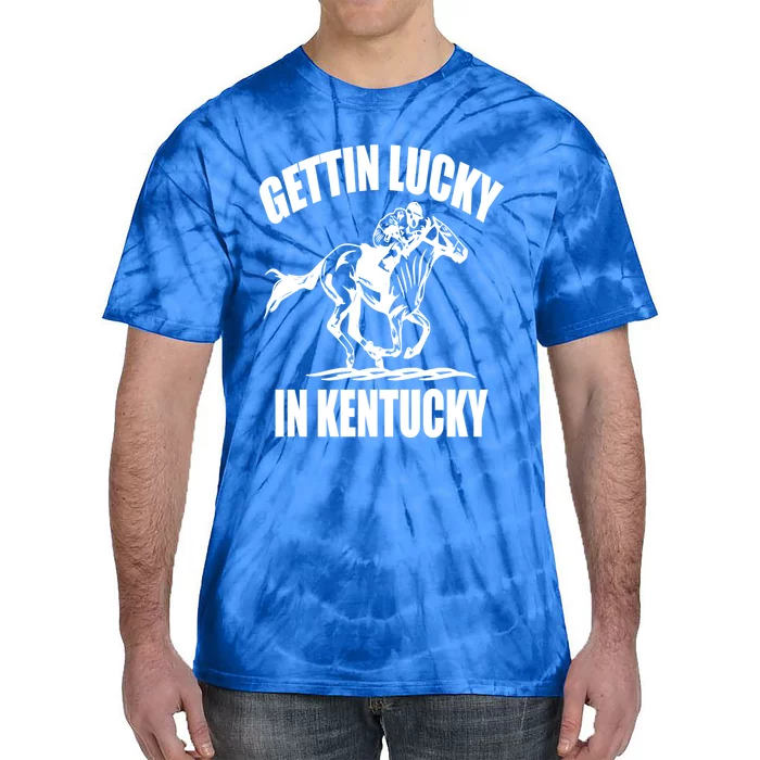 Gettin Lucky In Kentucky Funny Derby Day Horse Racing Gift Tie-Dye T-Shirt