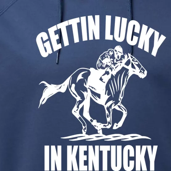 Gettin Lucky In Kentucky Funny Derby Day Horse Racing Gift Performance Fleece Hoodie