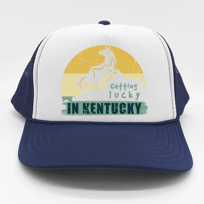 Gettin Lucky In Kentucky Horse Racing Derby Kentucky Day Gift Trucker Hat