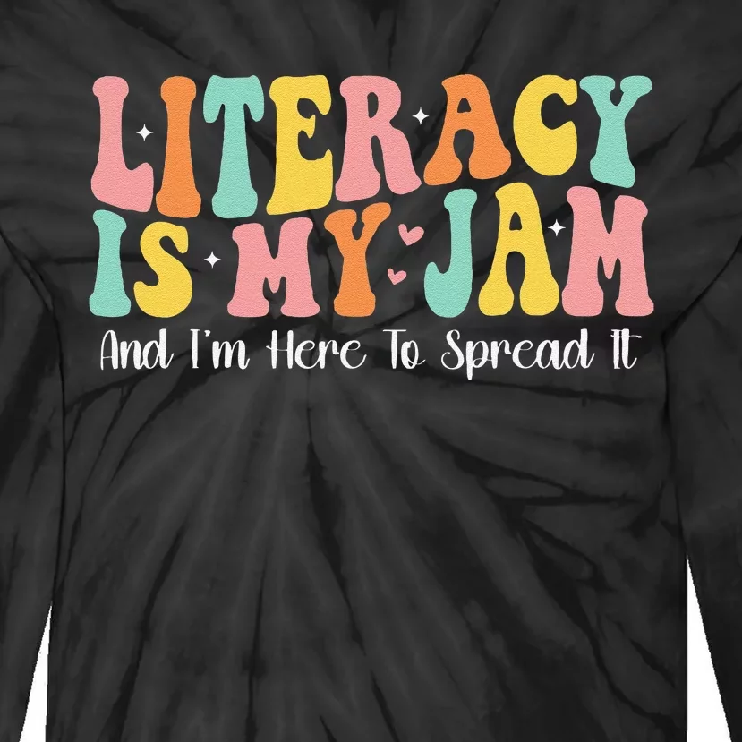 Groovy Literacy Is My Jam And IM Here To Spread It Tie-Dye Long Sleeve Shirt