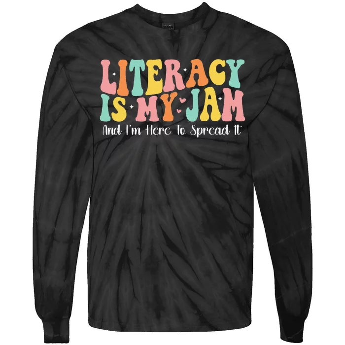 Groovy Literacy Is My Jam And IM Here To Spread It Tie-Dye Long Sleeve Shirt