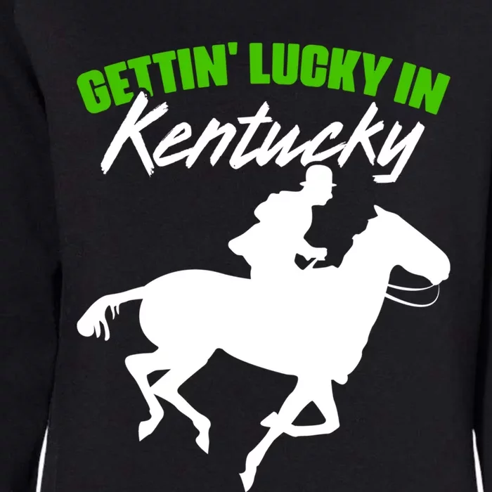 Getting Lucky In Kentucky Horse Racing Derby Horse Lovers Gift Womens California Wash Sweatshirt