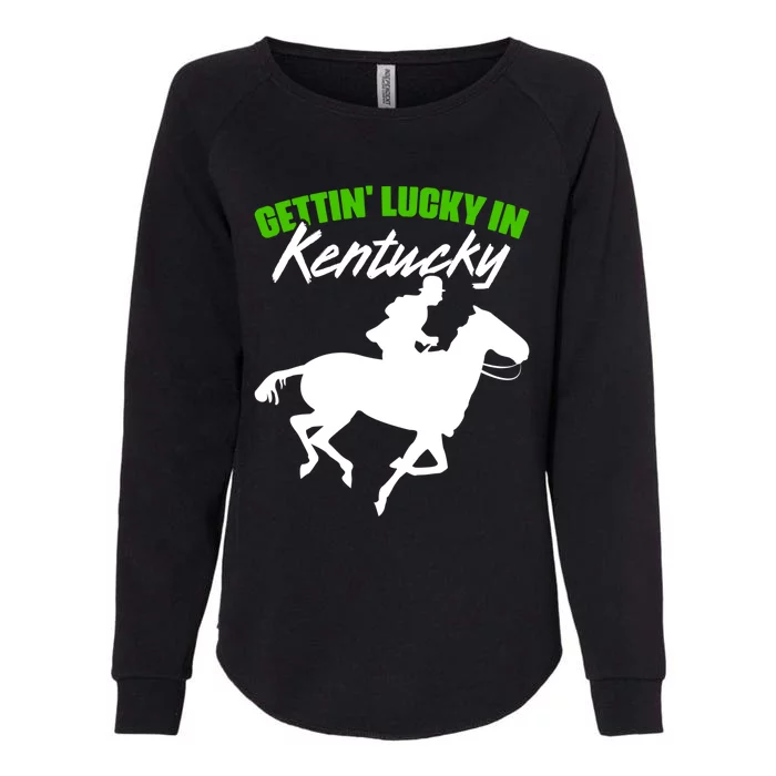 Getting Lucky In Kentucky Horse Racing Derby Horse Lovers Gift Womens California Wash Sweatshirt