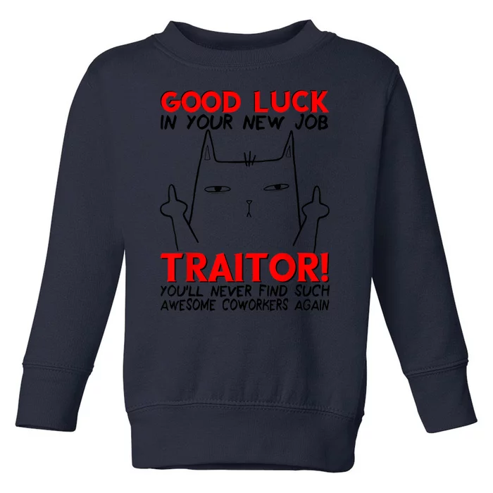 Good Luck In Your New Job TRAITOR! Funny CoWorker Gift Toddler Sweatshirt