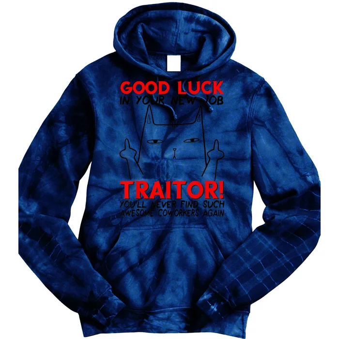 Good Luck In Your New Job TRAITOR! Funny CoWorker Gift Tie Dye Hoodie