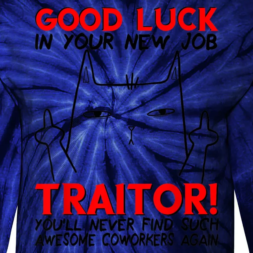 Good Luck In Your New Job TRAITOR! Funny CoWorker Gift Tie-Dye Long Sleeve Shirt