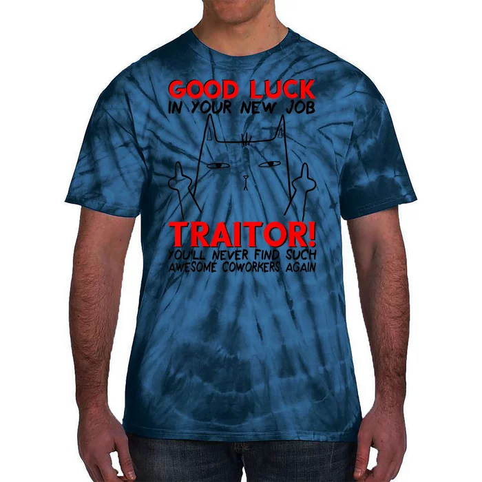 Good Luck In Your New Job TRAITOR! Funny CoWorker Gift Tie-Dye T-Shirt