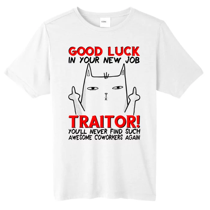 Good Luck In Your New Job TRAITOR! Funny CoWorker Gift ChromaSoft Performance T-Shirt