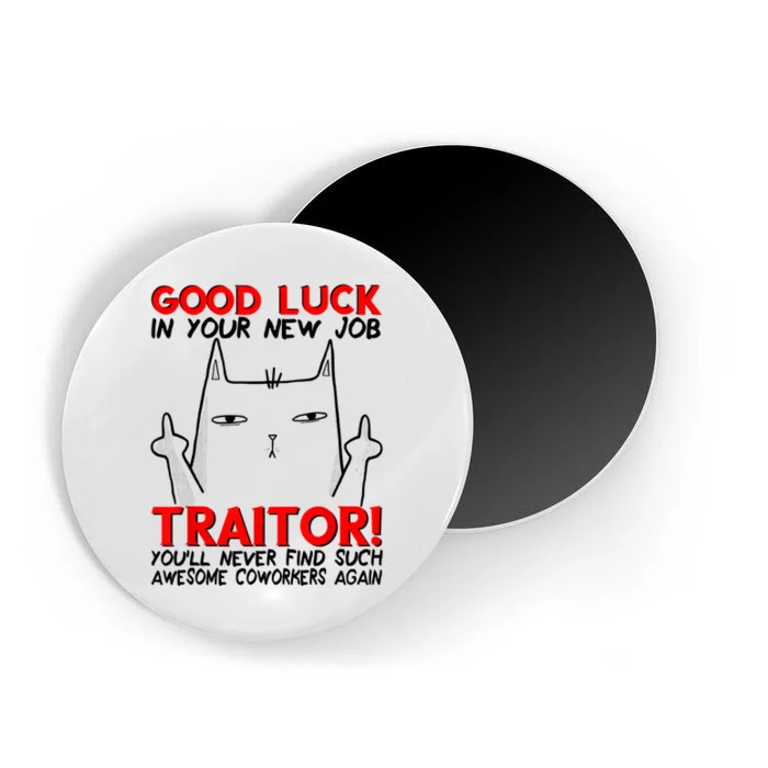 Good Luck In Your New Job TRAITOR! Funny CoWorker Gift Magnet