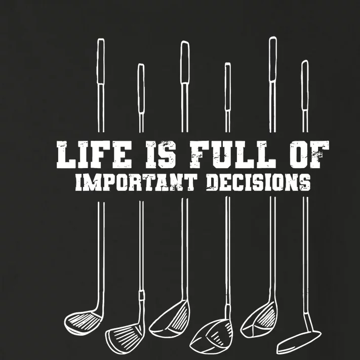 Golfing Life Is Full Of Important Decisions Funny Golf Gift Toddler Long Sleeve Shirt