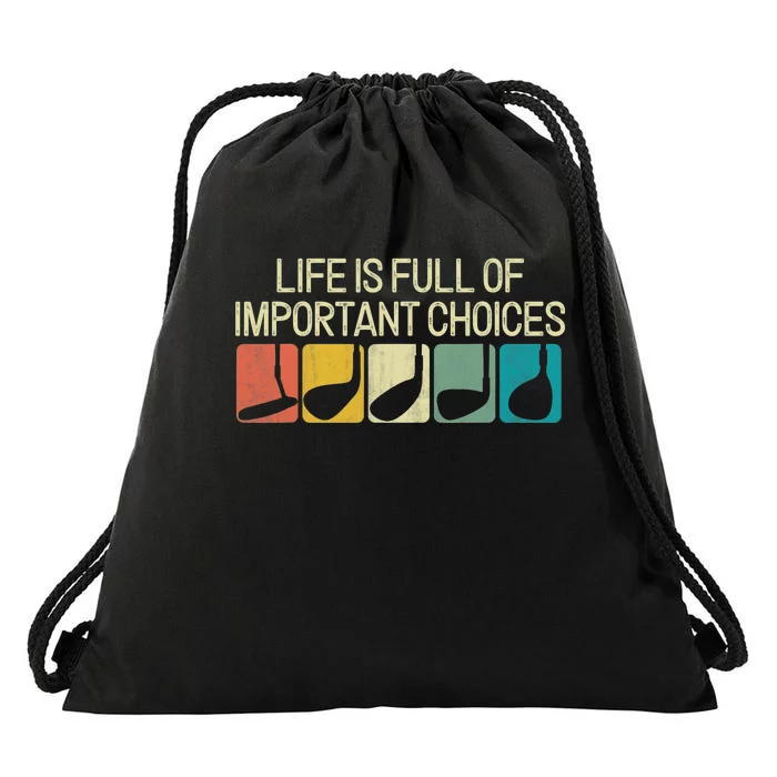 Golf Life Is Full Of Important Choices Drawstring Bag