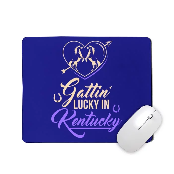 Gattin’ Lucky In Kentucky Horse Racing Derby Racetrack Gift Mousepad