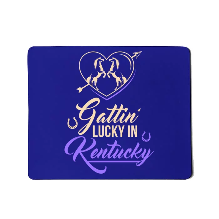 Gattin’ Lucky In Kentucky Horse Racing Derby Racetrack Gift Mousepad