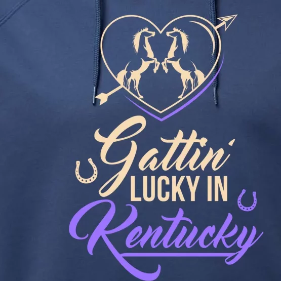 Gattin’ Lucky In Kentucky Horse Racing Derby Racetrack Gift Performance Fleece Hoodie