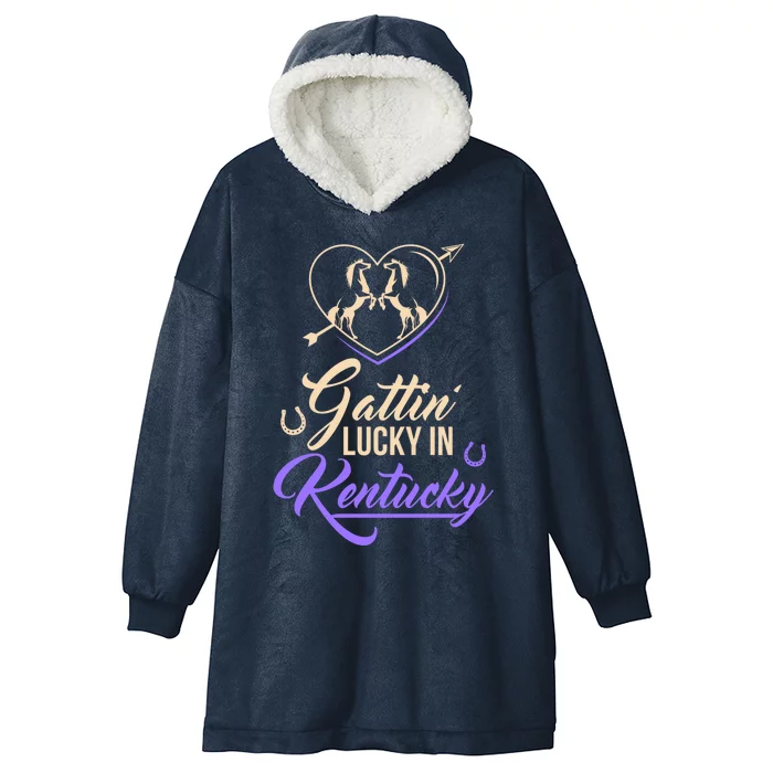 Gattin’ Lucky In Kentucky Horse Racing Derby Racetrack Gift Hooded Wearable Blanket