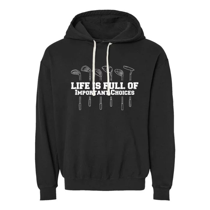 Golf Life Is Full Of Important Choices Funny Golfing Garment-Dyed Fleece Hoodie