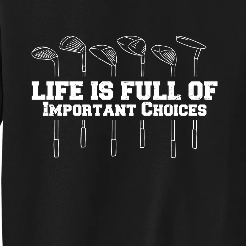 Golf Life Is Full Of Important Choices Funny Golfing Sweatshirt