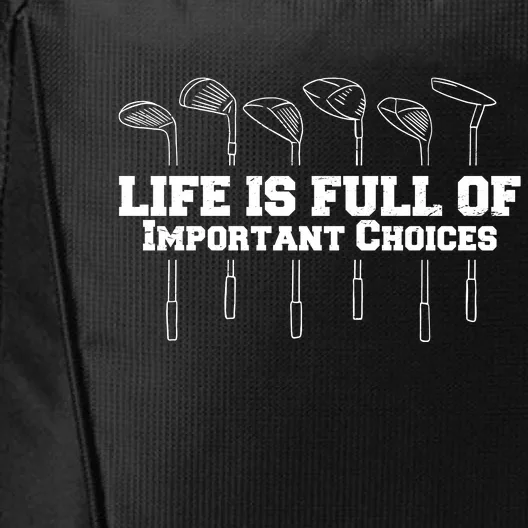 Golf Life Is Full Of Important Choices Funny Golfing City Backpack