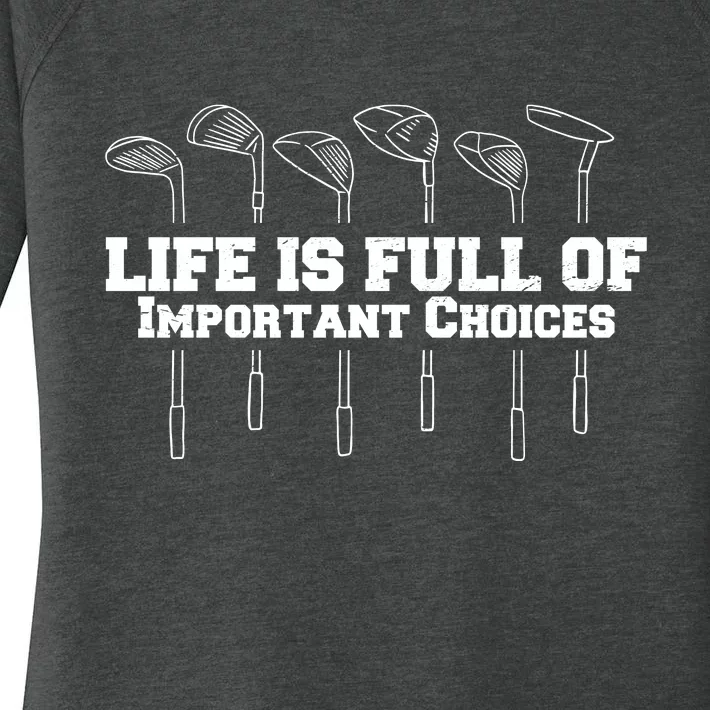 Golf Life Is Full Of Important Choices Funny Golfing Women's Perfect Tri Tunic Long Sleeve Shirt