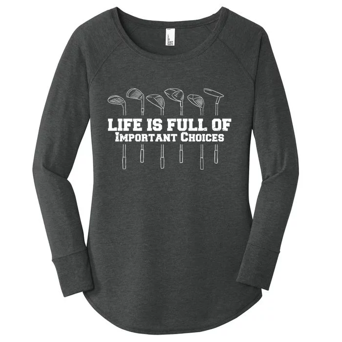 Golf Life Is Full Of Important Choices Funny Golfing Women's Perfect Tri Tunic Long Sleeve Shirt