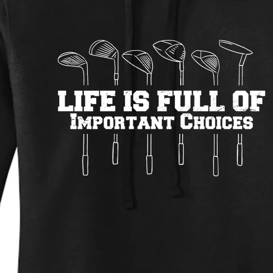 Golf Life Is Full Of Important Choices Funny Golfing Women's Pullover Hoodie