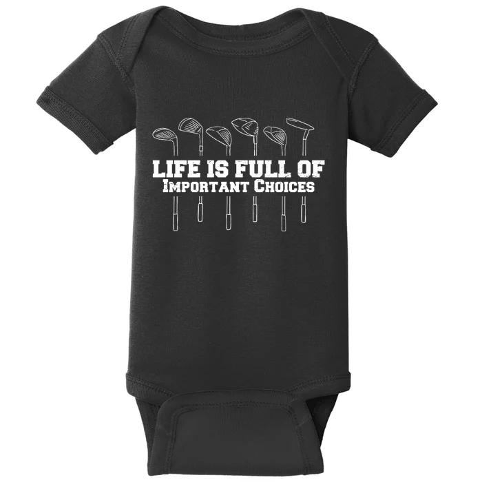 Golf Life Is Full Of Important Choices Funny Golfing Baby Bodysuit